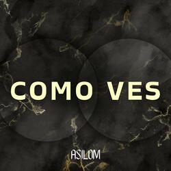 COMO VES