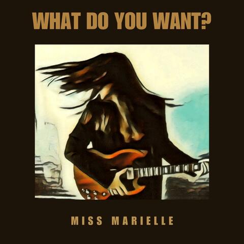 WHAT DO YOU WANT?