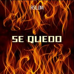 SE QUEDO