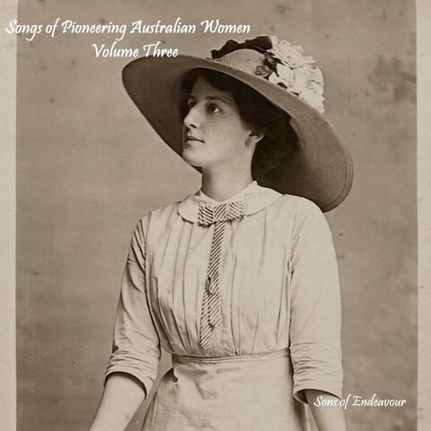 Songs of Pioneering Australian Women Volume Three