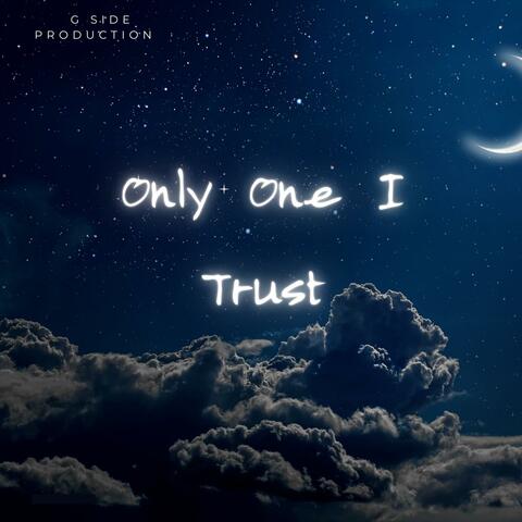 Only One I Trust