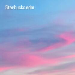 Starbucks edm
