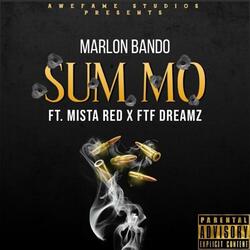 SUM MO (feat. Mista Red & FTF Dreamz)