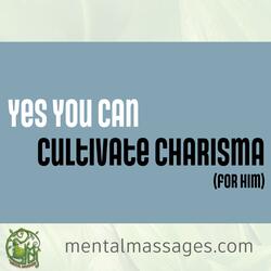 Cultivate Charisma For Him