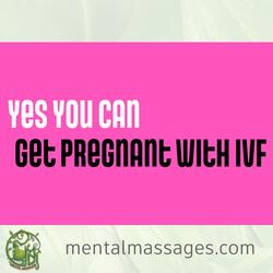 Get Pregnant With IVF