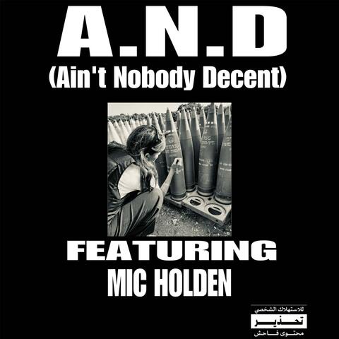 A.N.D (AIN'T NOBODY DECENT) (feat. Mic Holden)