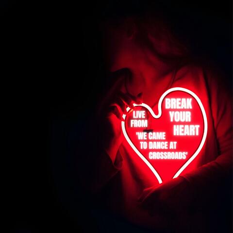 Break Your Heart (Live from We Came to Dance at Crossroads)