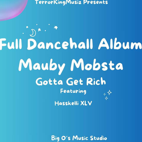 Full Dancehall Album (Gotta Get rich) (feat. Mauby Mobsta)