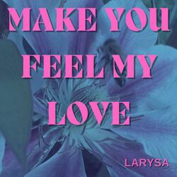 Make You Feel My Love