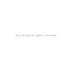 DO GUETO PRO GUETO (feat. Dge & LOFIHOUSEBOY)