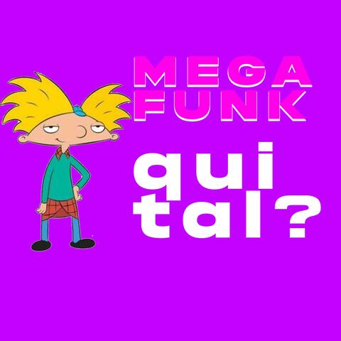 MEGA FUNK QUI TAL?