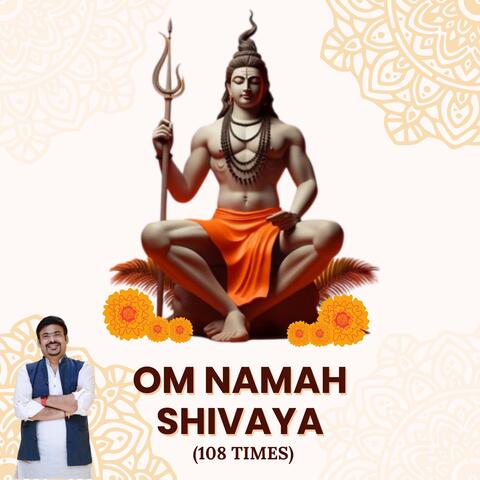 Om Namah Shivaya (108 times)