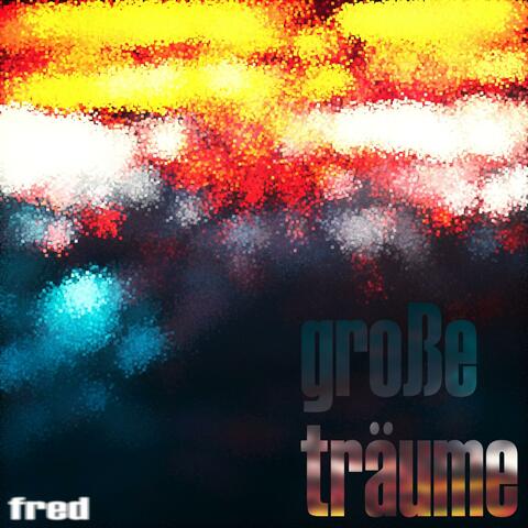 große träume