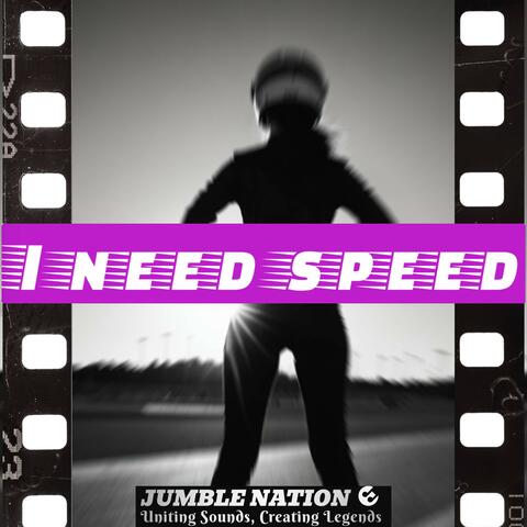 I need speed