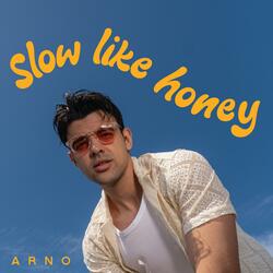 Slow like honey