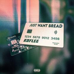 Just Want Bread (feat. KDFLEE)