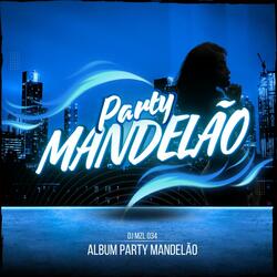 Me Desculpa Pai Me Desculpa Mãe - PARTY MANDELÃO EP.2
