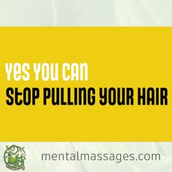 Stop Pulling Your Hair