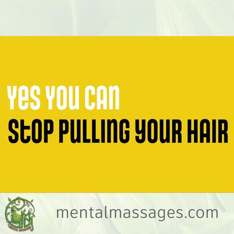 Stop Pulling Your Hair