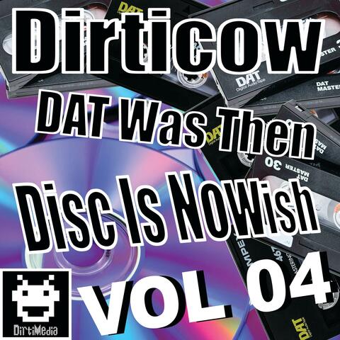 DAT Was Then Disc Is Nowish, Vol. 04