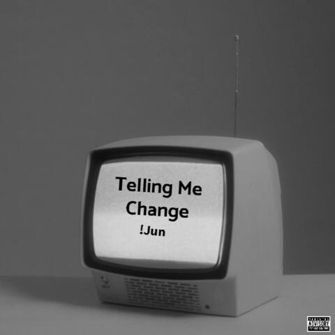 Telling Me Change