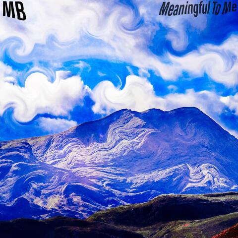 Meaningful To Me