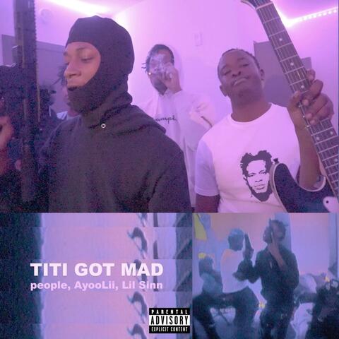 Titi Got Mad (feat. AyooLii & Lil Sinn)