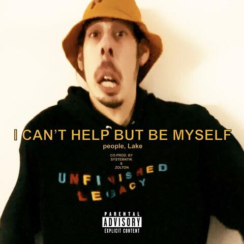I Can't Help But Be Myself (feat. Lake)