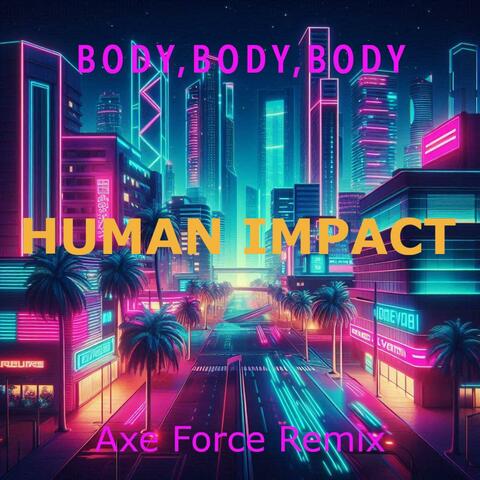 Body, Body, Body (Axe Force Remix)
