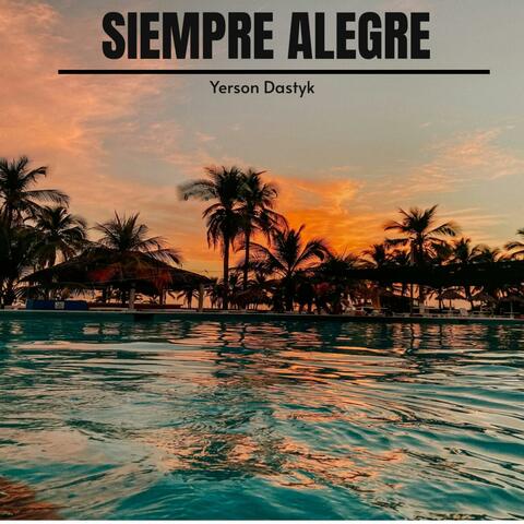 SIEMPRE ALEGRE