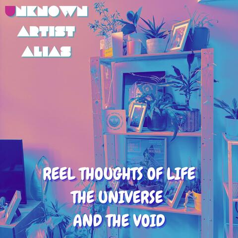 Reel thoughts of Life, The Universe and the Void