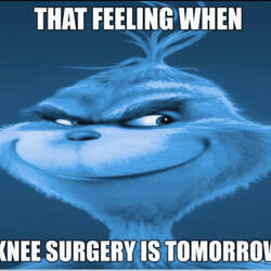 that feeling when knee surgery is tomorrow