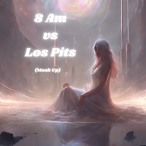 8 Am Vs Los Pits (Mash Up)