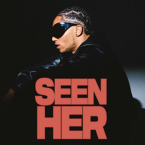 Seen Her