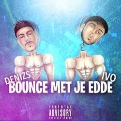 Bounce met je Edde