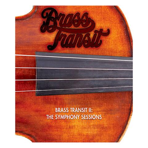 BRASS TRANSIT II THE SYMPHONY SESSIONS