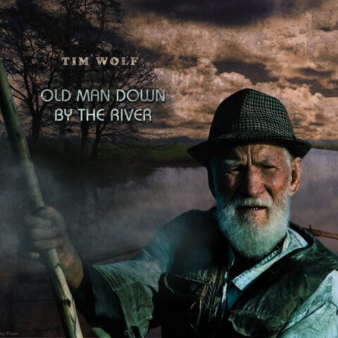Old Man Down By The River