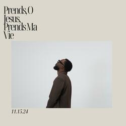 Prends, O Jesus, Prends Ma Vie