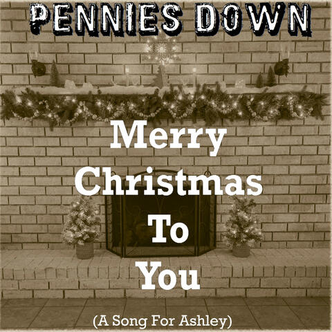 Merry Christmas To You (Song For Ashley)