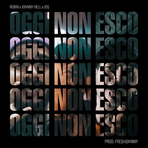 Oggi Non Esco (feat. Johnny Hell & Peppe Serpe)