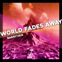 World fades away