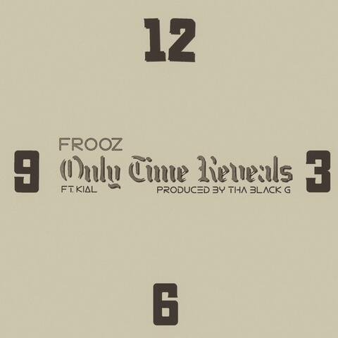 Only Time Reveals (feat. Frooz & Kial)