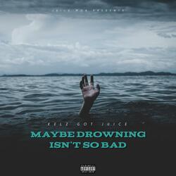 Maybe Drowning Isn't So Bad