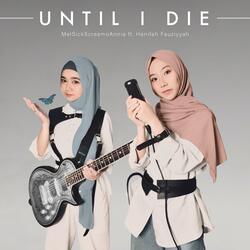 Until I Die (feat. Hanifah Fauziyyah)