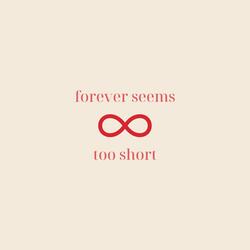 Forever Seems Too Short