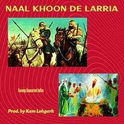 Naal Khoon De Larria (feat. Saroop Soorwind Jatha)