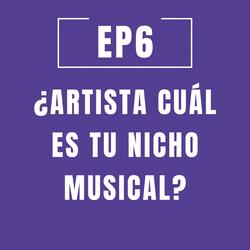 Artista cuál es tu nicho musical EP6