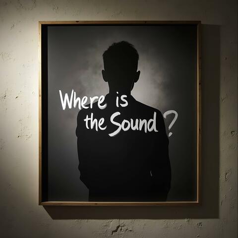 Where is the Sound?