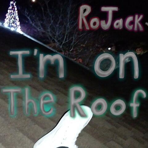 I'm On The Roof
