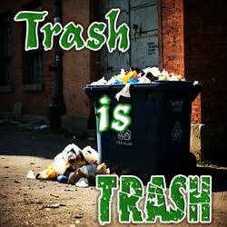 Trash is Trash